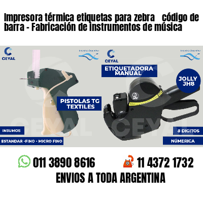 Impresora térmica etiquetas para zebra  código de barra - Fabricación de instrumentos de música